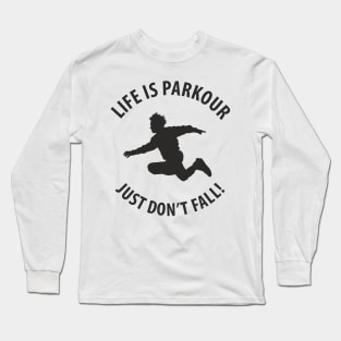 Life Is Parkour Long Sleeve T-Shirt